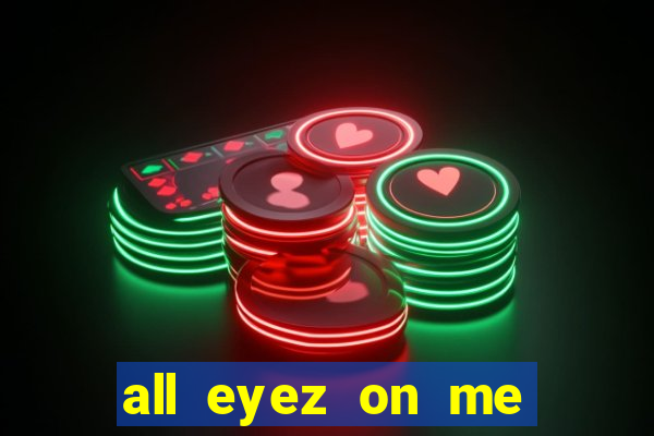 all eyez on me onde assistir
